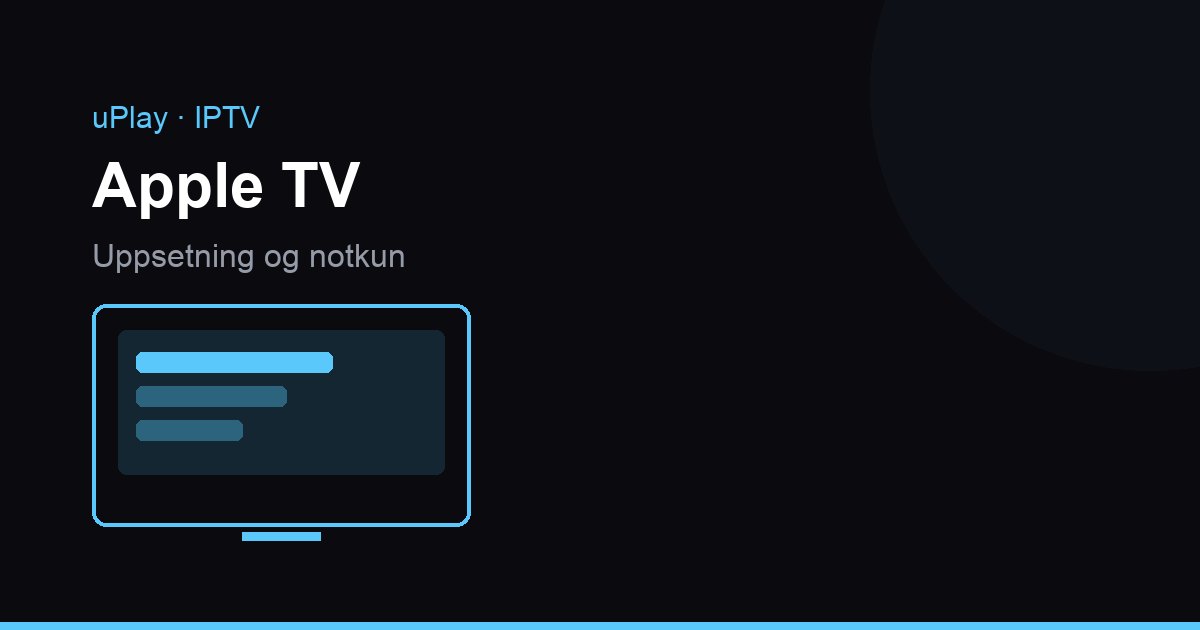 Apple TV 4K tengt sjónvarpi með rásalista opinn í IPTV spilara og Siri fjarstýringu við hliðina